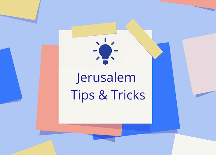 Jerusalem Tips & Tricks: Part 2